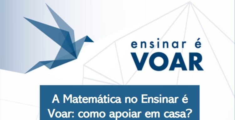 “Ensinar é Voar” promove sessão temática” A matemática no Ensino é Voar: Como apoiar em casa?