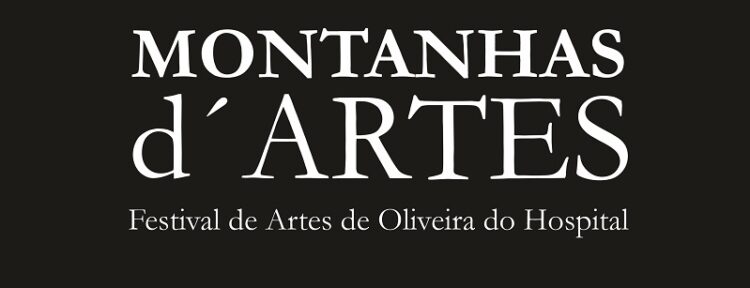 “Montanhas d’Artes – Festival de Artes de Oliveira do Hospital” decorre de 23 a 25 de abril