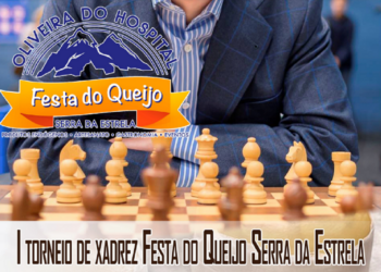 1º Torneio de Xadrez Festa do Queijo Serra da Estrela realiza-se sábado